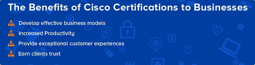 Cisco Certification advantages to Businesses