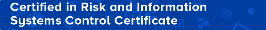 Risk and Info Systems Control Certificate